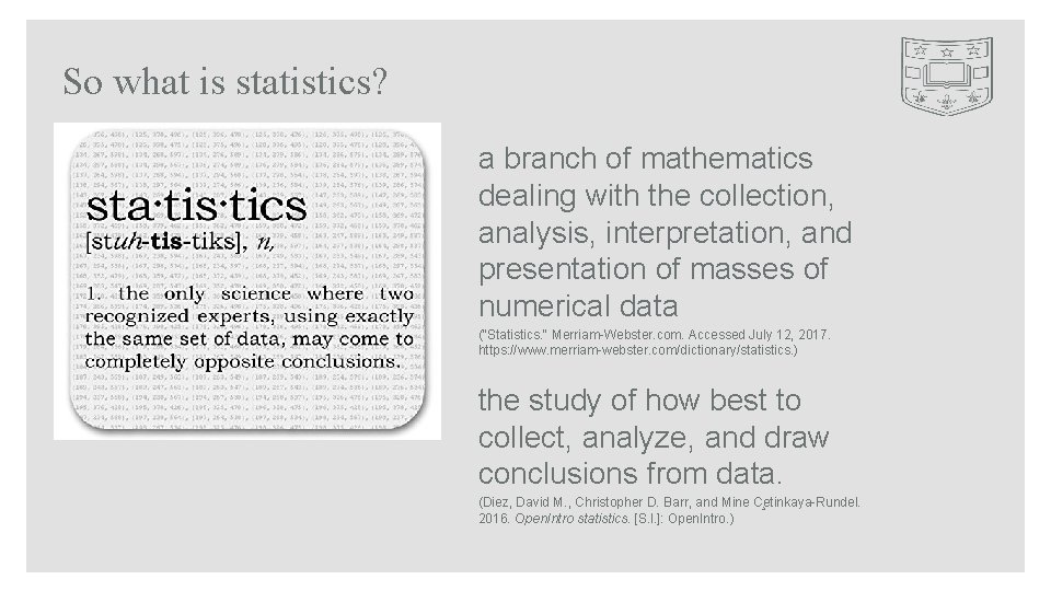 So what is statistics? a branch of mathematics dealing with the collection, analysis, interpretation,