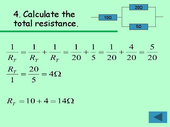 4. Calculate the total resistance. 20Ω 10Ω 5Ω 