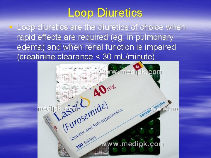 Loop Diuretics § Loop diuretics are the diuretics of choice when rapid effects are