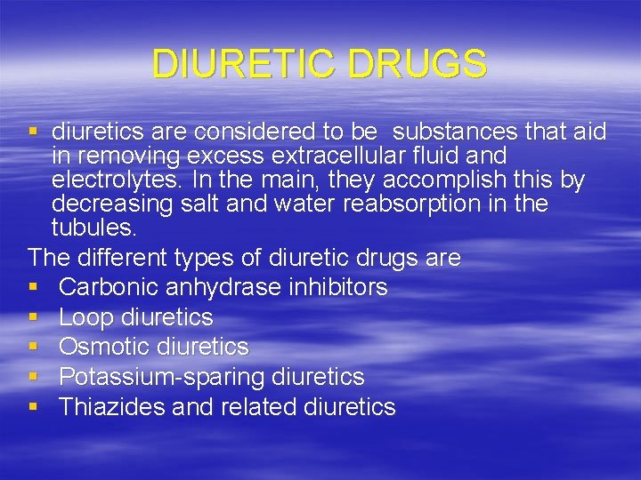 DIURETIC DRUGS § diuretics are considered to be substances that aid in removing excess