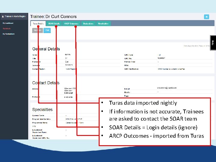 • Turas data imported nightly • If information is not accurate, Trainees are • Turas data imported nightly • If information is not accurate, Trainees are