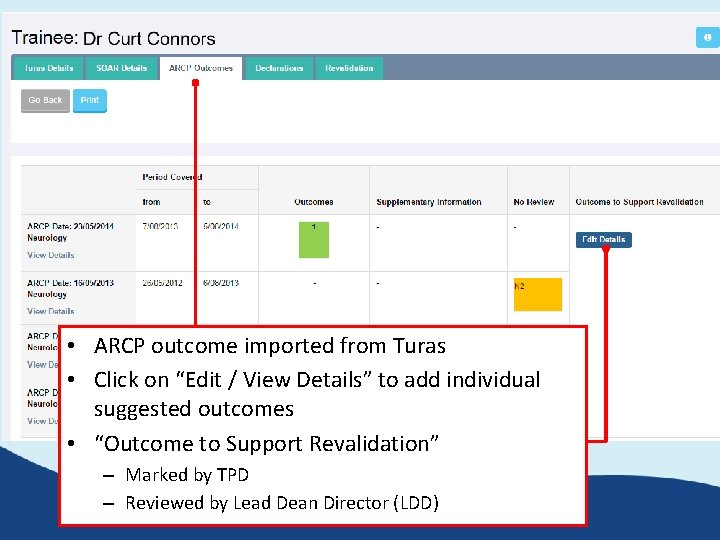• ARCP outcome imported from Turas • Click on “Edit / View Details” • ARCP outcome imported from Turas • Click on “Edit / View Details”