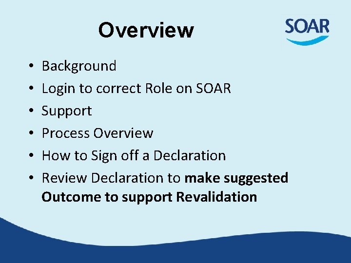 Overview • • • Background Login to correct Role on SOAR Support Process Overview Overview • • • Background Login to correct Role on SOAR Support Process Overview