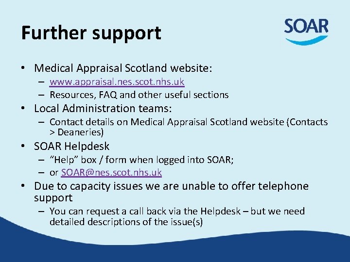 Further support • Medical Appraisal Scotland website: – www. appraisal. nes. scot. nhs. uk Further support • Medical Appraisal Scotland website: – www. appraisal. nes. scot. nhs. uk