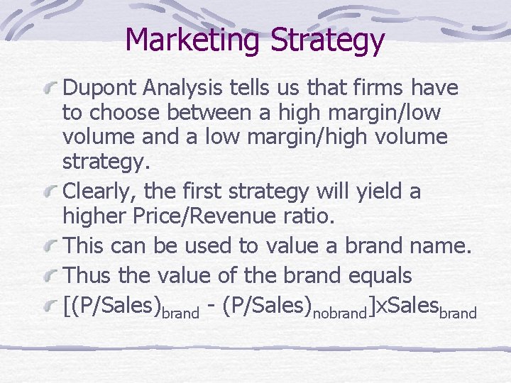 Marketing Strategy Dupont Analysis tells us that firms have to choose between a high