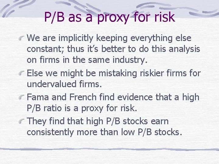 P/B as a proxy for risk We are implicitly keeping everything else constant; thus