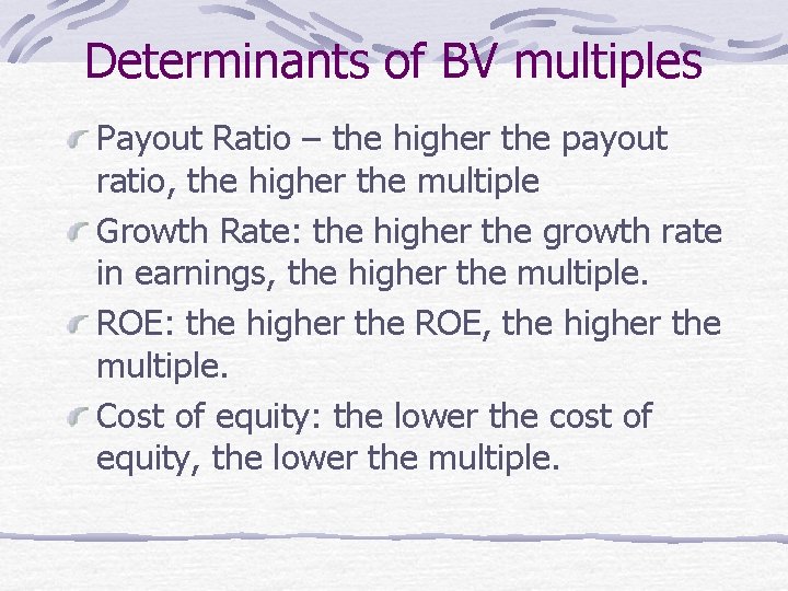 Determinants of BV multiples Payout Ratio – the higher the payout ratio, the higher