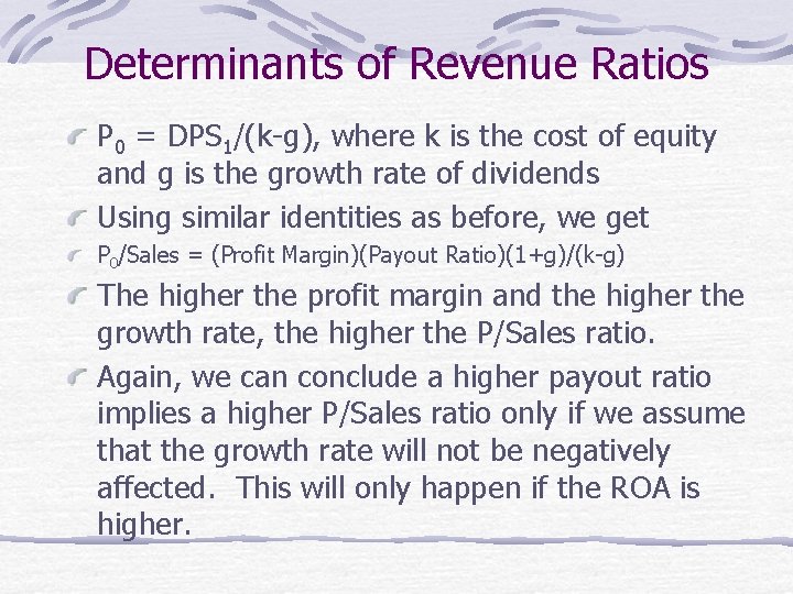 Determinants of Revenue Ratios P 0 = DPS 1/(k-g), where k is the cost