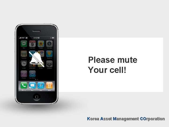 Please mute Your cell! Korea Asset Management COrporation 