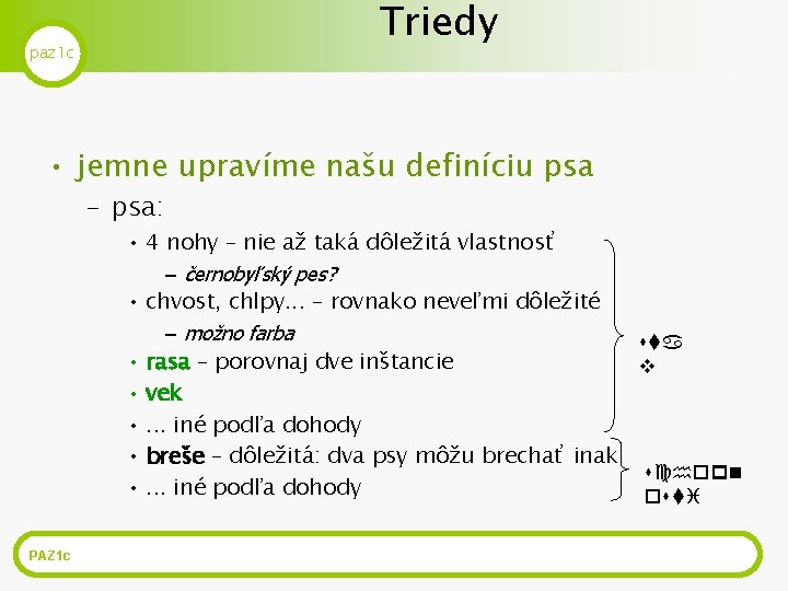 Triedy paz 1 c • jemne upravíme našu definíciu psa – psa: • 4