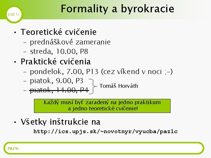 paz 1 c Formality a byrokracie • Teoretické cvičenie – prednáškové zameranie – streda,