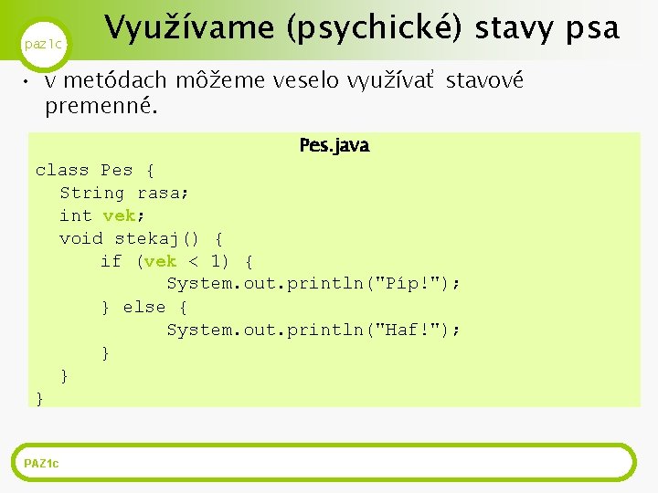 paz 1 c Využívame (psychické) stavy psa • v metódach môžeme veselo využívať stavové