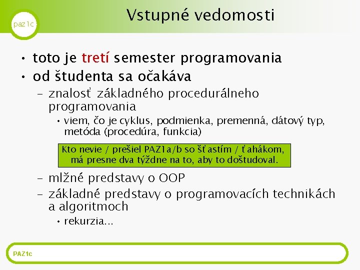 Vstupné vedomosti paz 1 c • toto je tretí semester programovania • od študenta