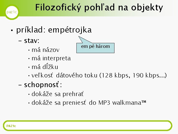 paz 1 c Filozofický pohľad na objekty • príklad: empétrojka – stav: em pé