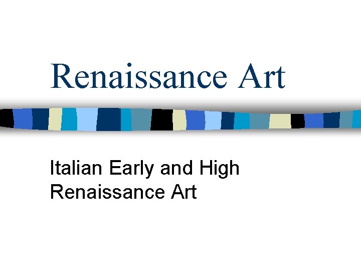 Renaissance Art Italian Early and High Renaissance Art 