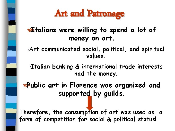 Art and Patronage Italians were willing to spend a lot of money on art.