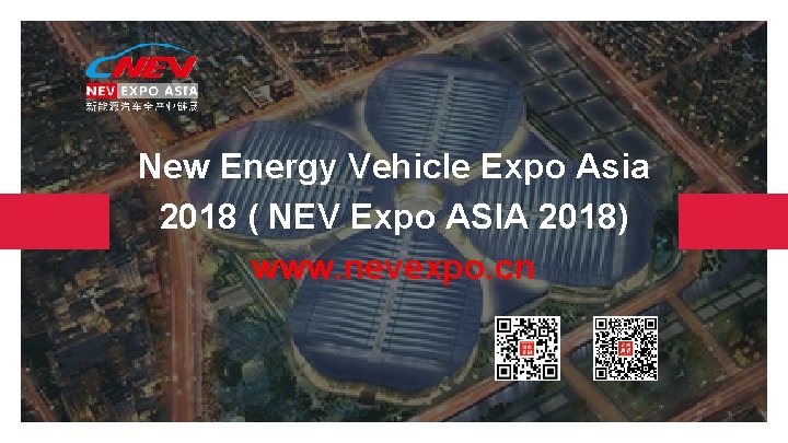 New Energy Vehicle Expo Asia 2018 ( NEV Expo ASIA 2018) www. nevexpo. cn