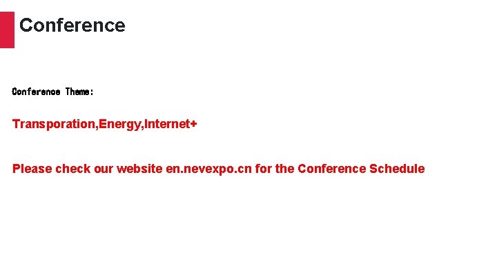 Conference Theme: Transporation, Energy, Internet+ Please check our website en. nevexpo. cn for the