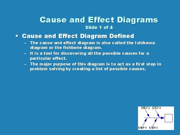 Cause and Effect Diagrams Slide 1 of 4 • Cause and Effect Diagram Defined