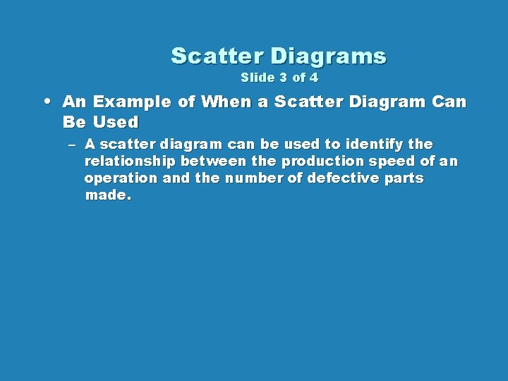 Scatter Diagrams Slide 3 of 4 • An Example of When a Scatter Diagram