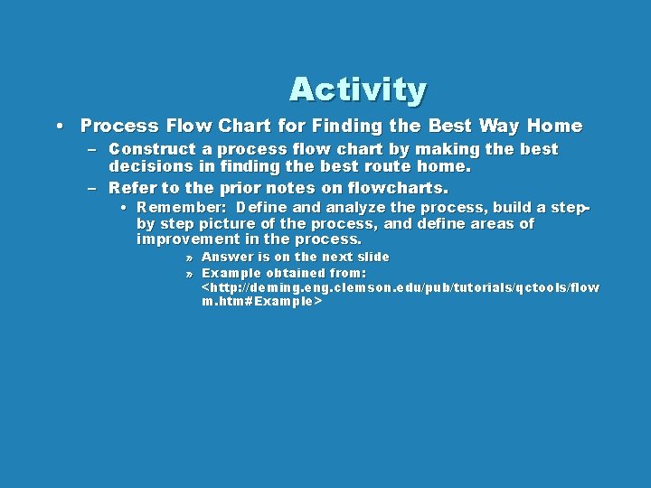 Activity • Process Flow Chart for Finding the Best Way Home – Construct a