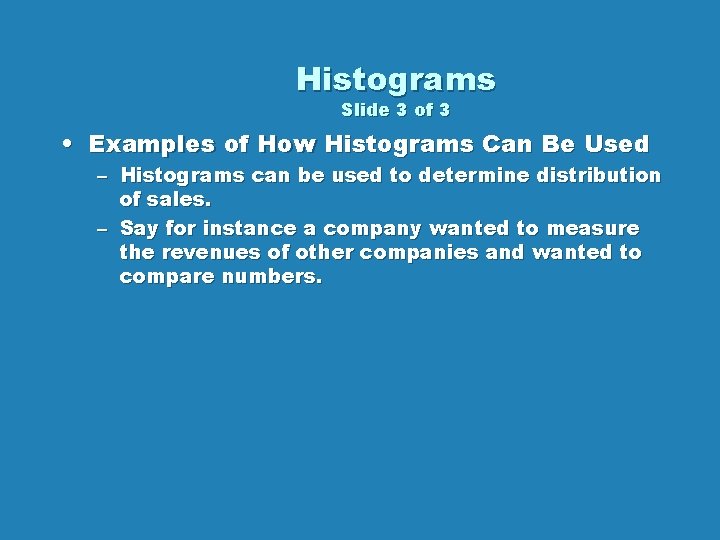 Histograms Slide 3 of 3 • Examples of How Histograms Can Be Used –