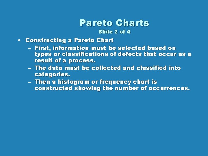 Pareto Charts Slide 2 of 4 • Constructing a Pareto Chart – First, information