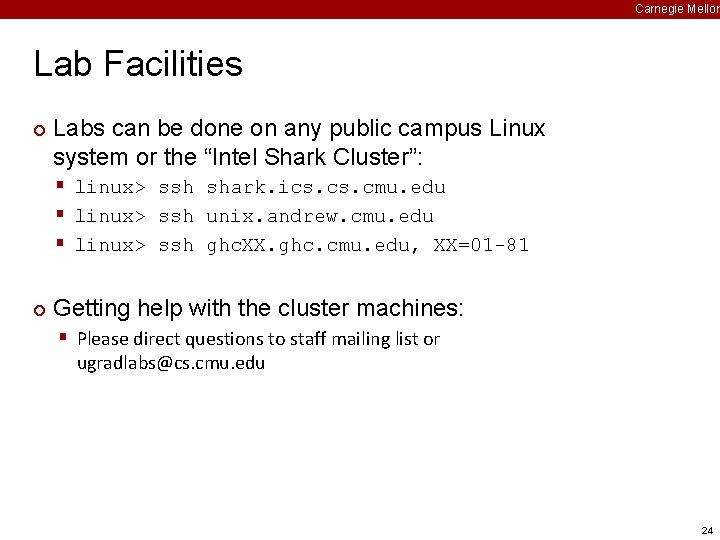 Carnegie Mellon Lab Facilities ¢ Labs can be done on any public campus Linux