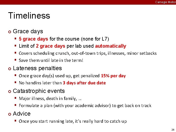 Carnegie Mellon Timeliness ¢ Grace days § § ¢ 5 grace days for the