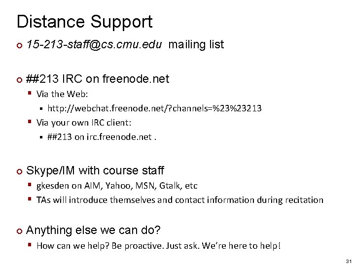 Distance Support ¢ 15 -213 -staff@cs. cmu. edu mailing list ¢ ##213 IRC on