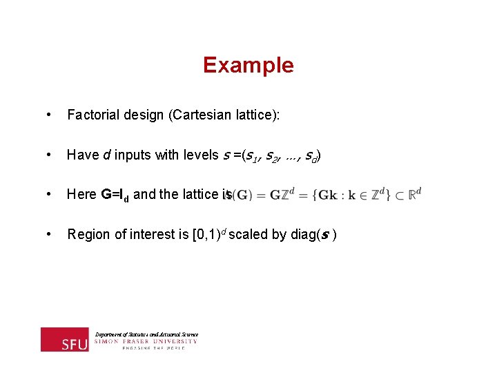 Example • Factorial design (Cartesian lattice): • Have d inputs with levels s =(s