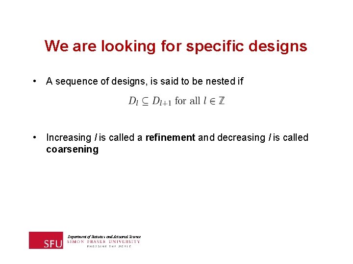 We are looking for specific designs • A sequence of designs, is said to