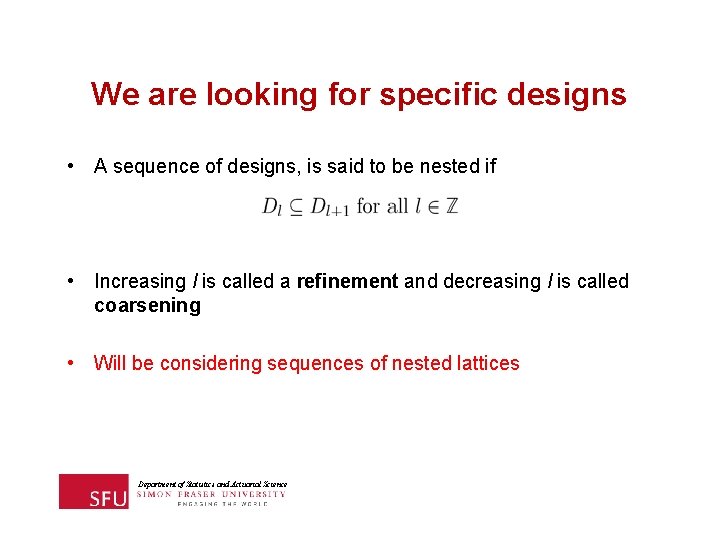 We are looking for specific designs • A sequence of designs, is said to