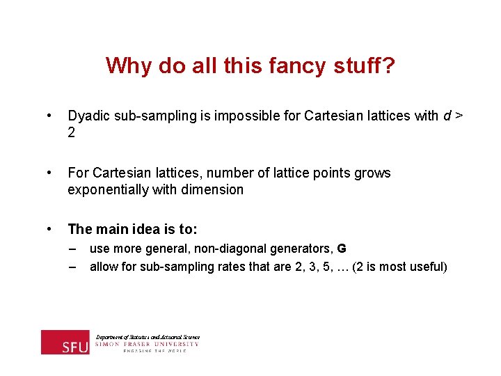 Why do all this fancy stuff? • Dyadic sub-sampling is impossible for Cartesian lattices