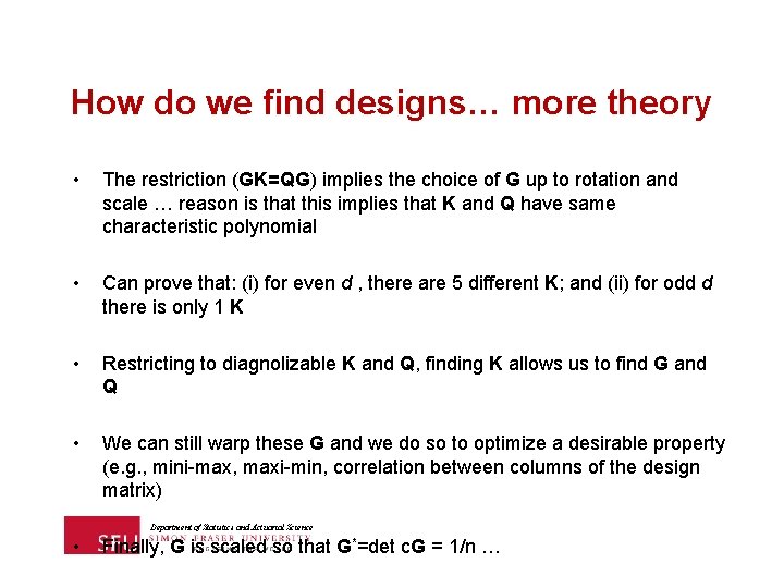 How do we find designs… more theory • The restriction (GK=QG) implies the choice