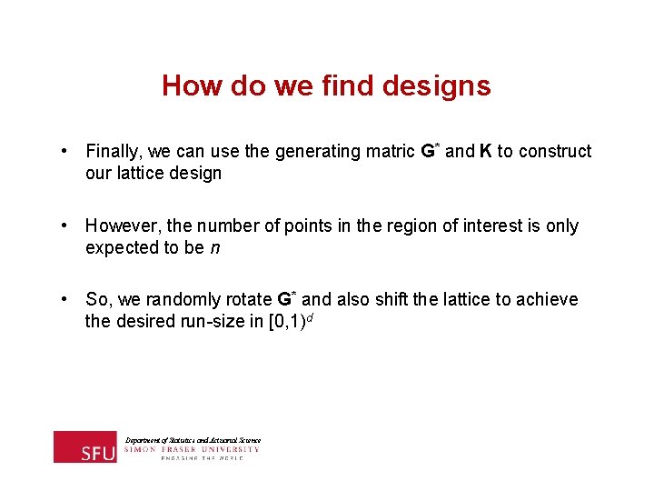 How do we find designs • Finally, we can use the generating matric G*