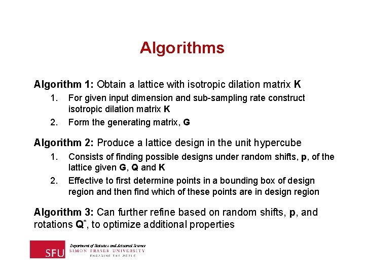 Algorithms Algorithm 1: Obtain a lattice with isotropic dilation matrix K 1. 2. For