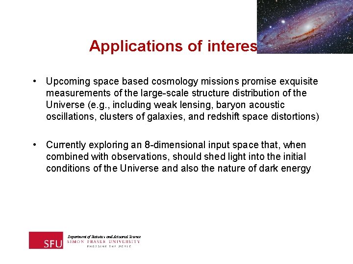 Applications of interest • Upcoming space based cosmology missions promise exquisite measurements of the