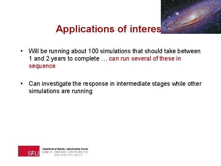 Applications of interest • Will be running about 100 simulations that should take between