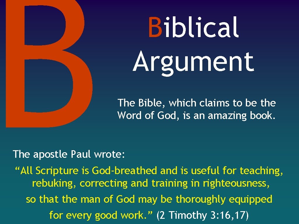 B Biblical Argument The Bible, which claims to be the Word of God, is