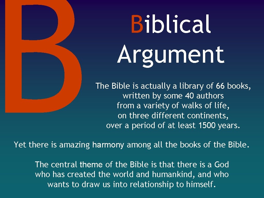 B Biblical Argument The Bible is actually a library of 66 books, written by