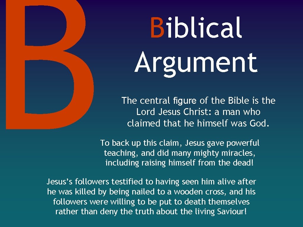 B Biblical Argument The central figure of the Bible is the Lord Jesus Christ: