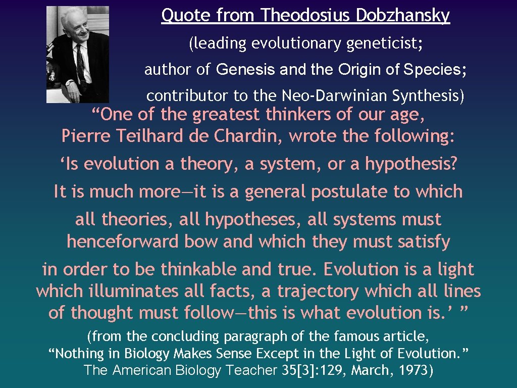 Quote from Theodosius Dobzhansky (leading evolutionary geneticist; author of Genesis and the Origin of
