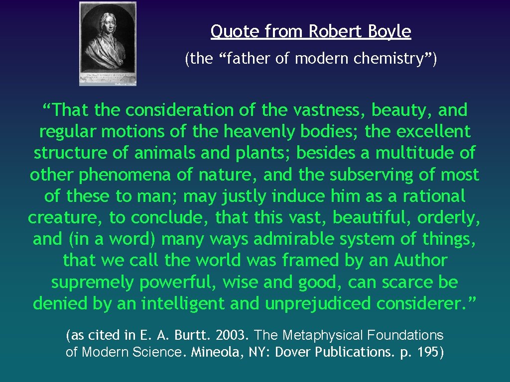 Quote from Robert Boyle (the “father of modern chemistry”) “That the consideration of the