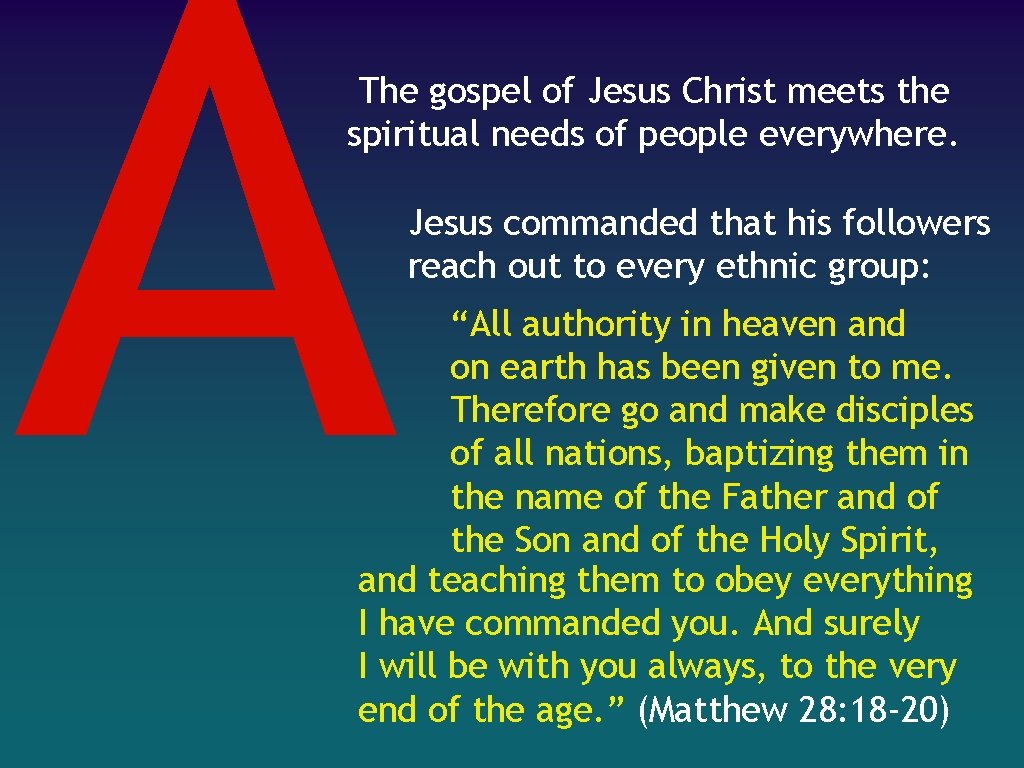 A The gospel of Jesus Christ meets the spiritual needs of people everywhere. Jesus