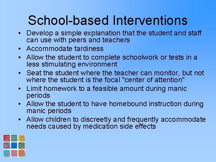 School-based Interventions • Develop a simple explanation that the student and staff can use