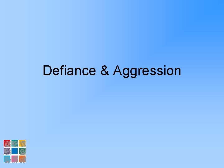 Defiance & Aggression 