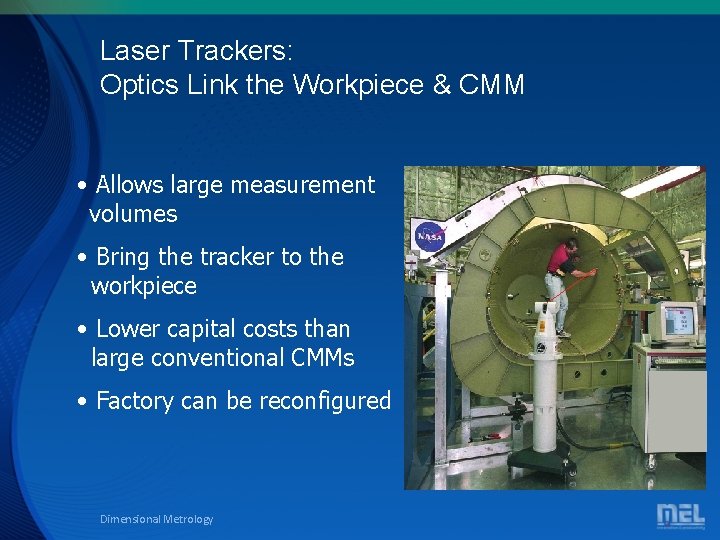 Laser Trackers: Optics Link the Workpiece & CMM • Allows large measurement volumes •