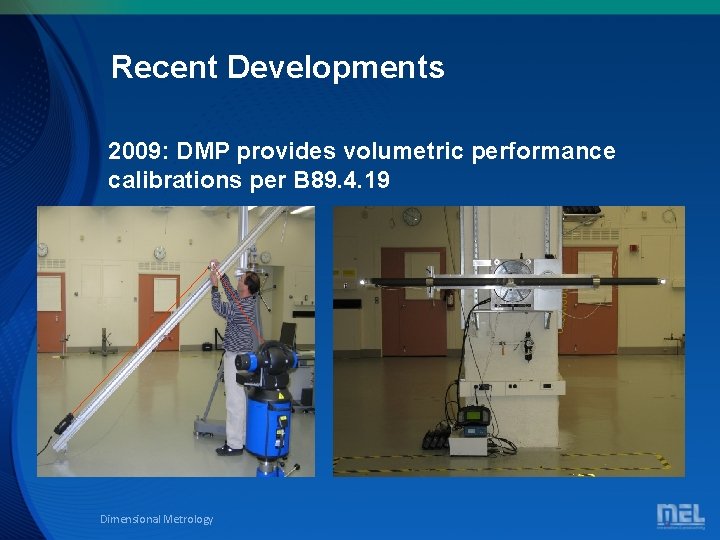 Recent Developments 2009: DMP provides volumetric performance calibrations per B 89. 4. 19 Dimensional