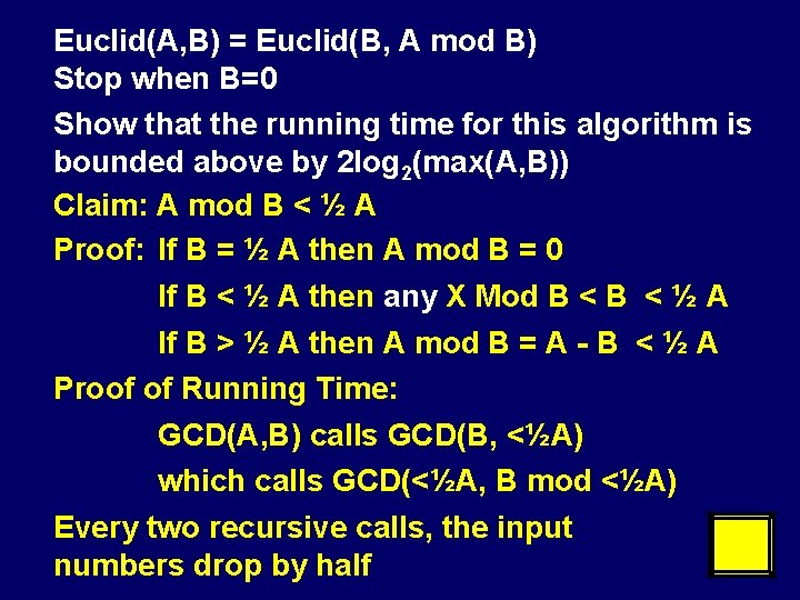 Euclid(A, B) = Euclid(B, A mod B) Stop when B=0 Show that the running
